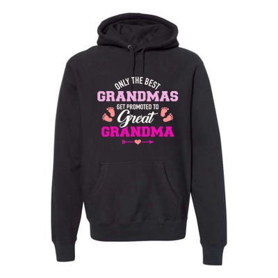 Only The Best Grandmas Get Promoted To Great Grandma TShirt Premium Hoodie