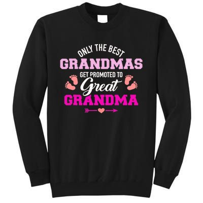 Only The Best Grandmas Get Promoted To Great Grandma TShirt Tall Sweatshirt