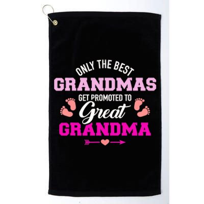 Only The Best Grandmas Get Promoted To Great Grandma TShirt Platinum Collection Golf Towel