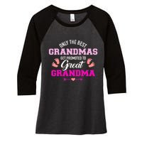 Only The Best Grandmas Get Promoted To Great Grandma TShirt Women's Tri-Blend 3/4-Sleeve Raglan Shirt