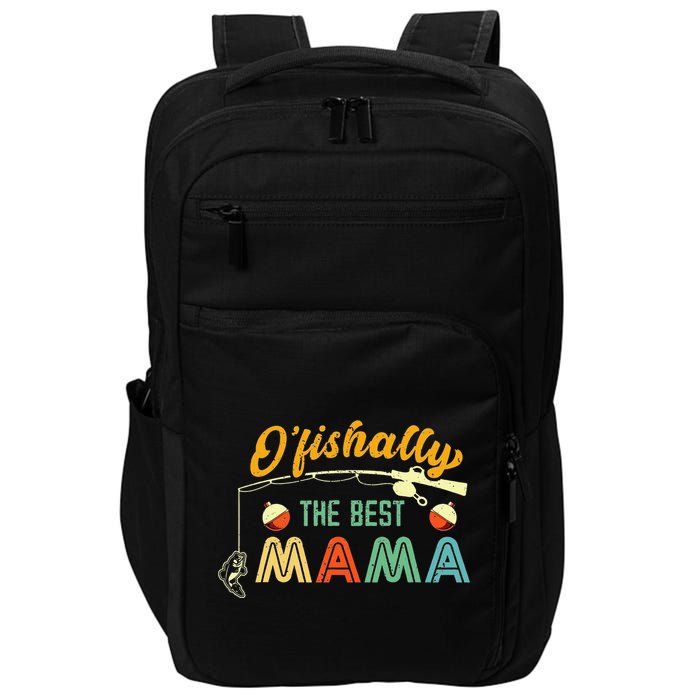 Ofishally The Best Mama Fisherwoman Cute Mom Fishing Gift Impact Tech Backpack