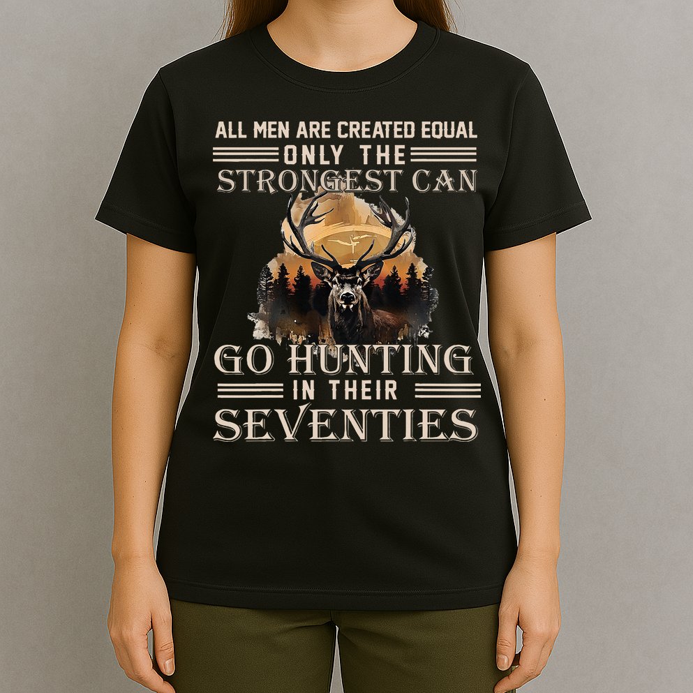 Only The Best Can Still Go Hunting In Their Seventies T-Shirt