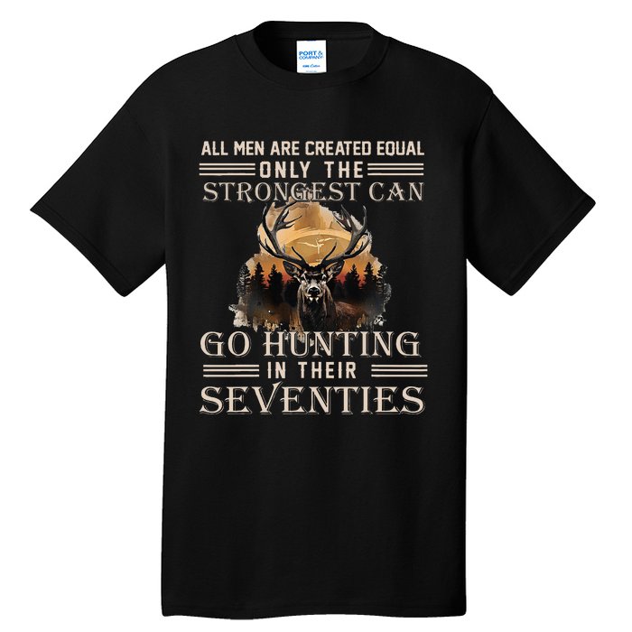 Only The Best Can Still Go Hunting In Their Seventies Tall T-Shirt