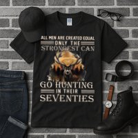 Only The Best Can Still Go Hunting In Their Seventies Tall T-Shirt