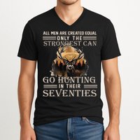Only The Best Can Still Go Hunting In Their Seventies V-Neck T-Shirt