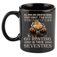 Only The Best Can Still Go Hunting In Their Seventies 11oz C Handle Ceramic Mug