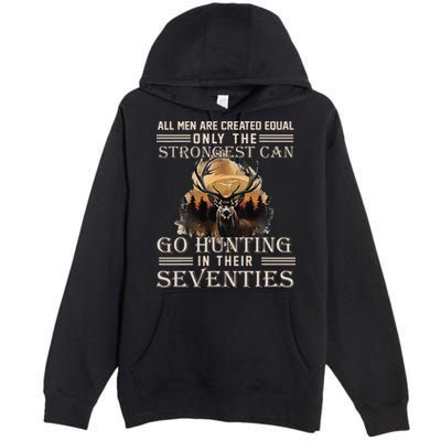Only The Best Can Still Go Hunting In Their Seventies Premium Pullover Hoodie