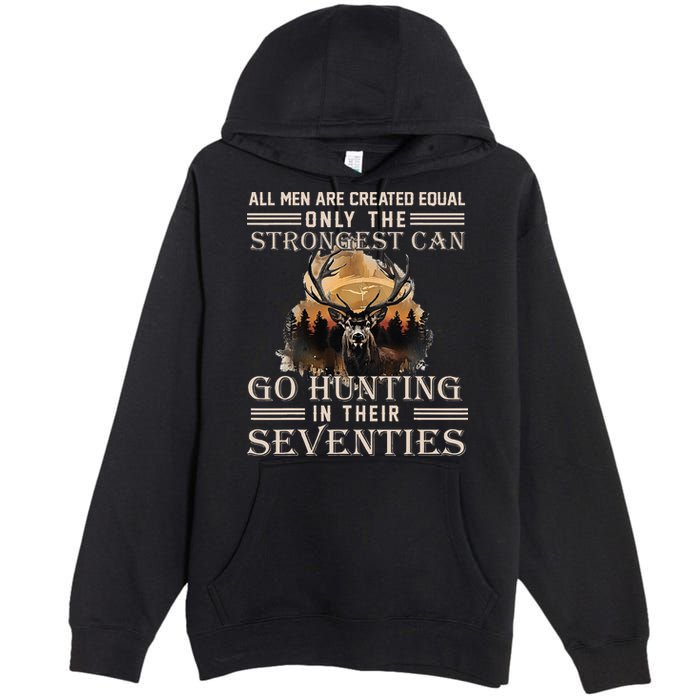 Only The Best Can Still Go Hunting In Their Seventies Premium Pullover Hoodie
