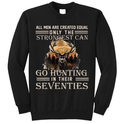 Only The Best Can Still Go Hunting In Their Seventies Tall Sweatshirt