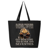 Only The Best Can Still Go Hunting In Their Seventies 25L Jumbo Tote
