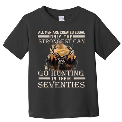 Only The Best Can Still Go Hunting In Their Seventies Toddler T-Shirt