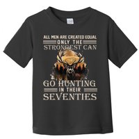 Only The Best Can Still Go Hunting In Their Seventies Toddler T-Shirt