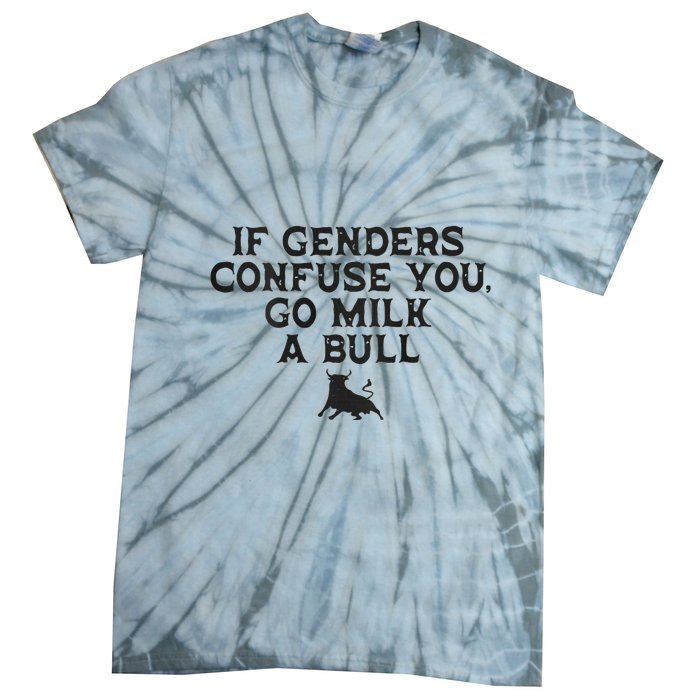 On The Back If Genders Confuse You Go Milk A Bull Meme Tie-Dye T-Shirt