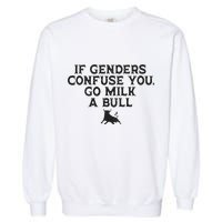 On The Back If Genders Confuse You Go Milk A Bull Meme Garment-Dyed Sweatshirt