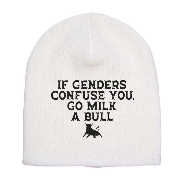 On The Back If Genders Confuse You Go Milk A Bull Meme Short Acrylic Beanie