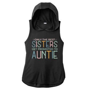 Only The Best Sisters Get Promoted To Auntie Ladies PosiCharge Tri-Blend Wicking Draft Hoodie Tank