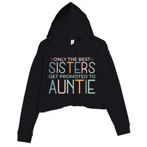 Only The Best Sisters Get Promoted To Auntie Crop Fleece Hoodie