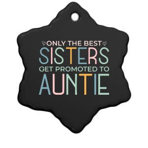 Only The Best Sisters Get Promoted To Auntie Ceramic Star Ornament