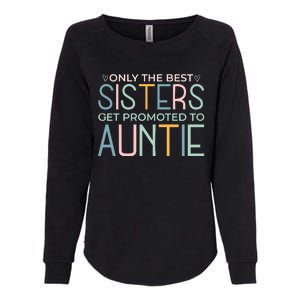 Only The Best Sisters Get Promoted To Auntie Womens California Wash Sweatshirt