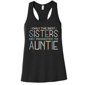 Only The Best Sisters Get Promoted To Auntie Women's Racerback Tank