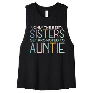 Only The Best Sisters Get Promoted To Auntie Women's Racerback Cropped Tank