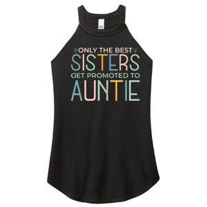 Only The Best Sisters Get Promoted To Auntie Women's Perfect Tri Rocker Tank