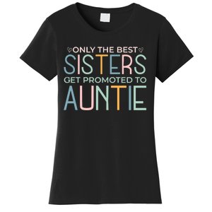 Only The Best Sisters Get Promoted To Auntie Women's T-Shirt