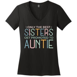 Only The Best Sisters Get Promoted To Auntie Women's V-Neck T-Shirt