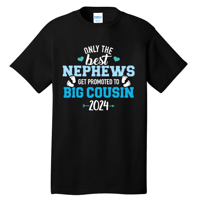 Only The Best Nephews Get Promoted To Big Cousin 2024 Tall T-Shirt