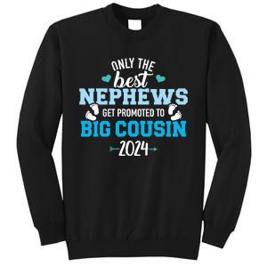 Only The Best Nephews Get Promoted To Big Cousin 2024 Tall Sweatshirt