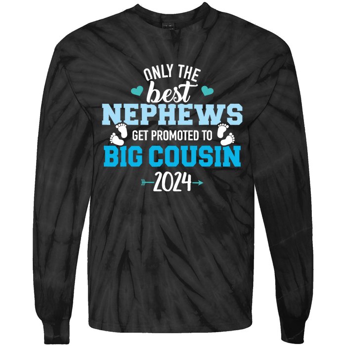 Only The Best Nephews Get Promoted To Big Cousin 2024 Tie-Dye Long Sleeve Shirt