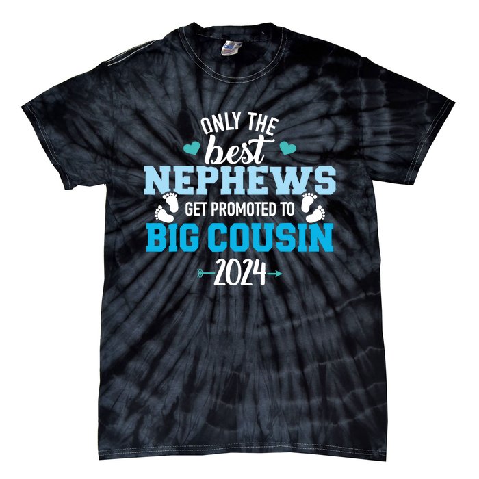 Only The Best Nephews Get Promoted To Big Cousin 2024 Tie-Dye T-Shirt