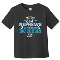 Only The Best Nephews Get Promoted To Big Cousin 2024 Toddler T-Shirt