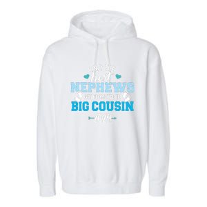 Only The Best Nephews Get Promoted To Big Cousin 2024 Garment-Dyed Fleece Hoodie