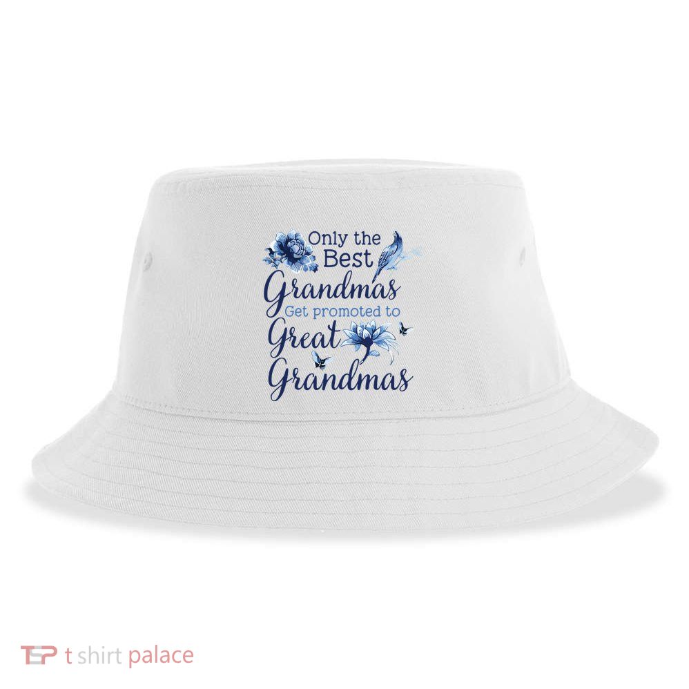 Only The Best Grandmas Get Promoted To Great Grandmas Sustainable Bucket Hat