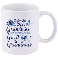 Only The Best Grandmas Get Promoted To Great Grandmas 11oz C Handle Ceramic Mug