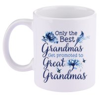 Only The Best Grandmas Get Promoted To Great Grandmas 11oz C Handle Ceramic Mug