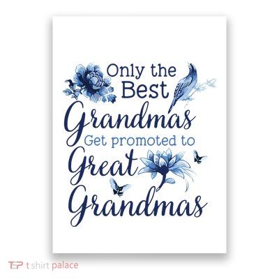 Only The Best Grandmas Get Promoted To Great Grandmas Poster