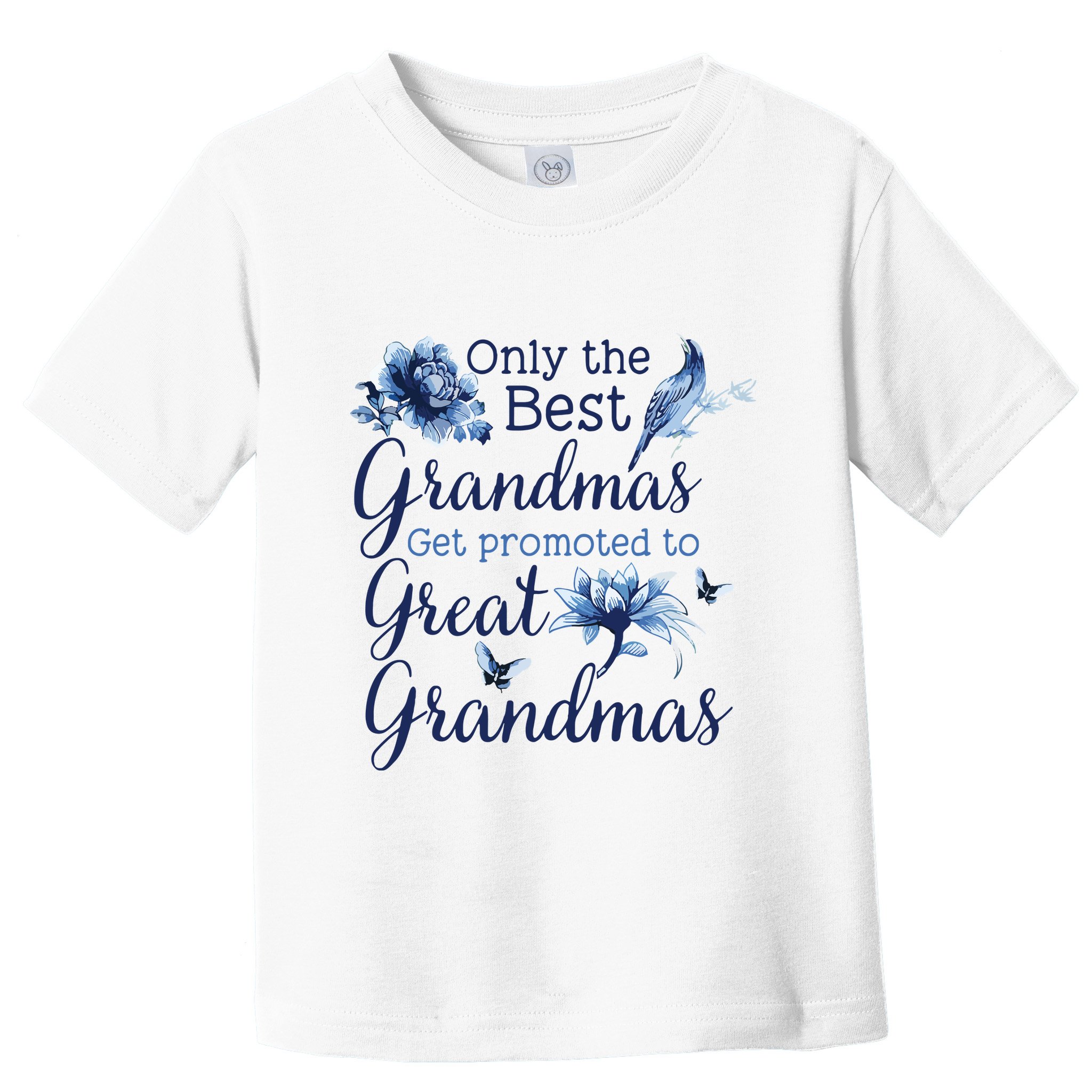 Only The Best Grandmas Get Promoted To Great Grandmas Toddler T-Shirt