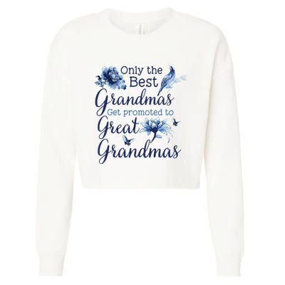 Only The Best Grandmas Get Promoted To Great Grandmas Cropped Pullover Crew