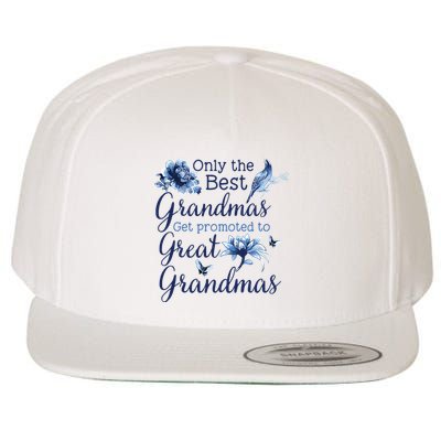Only The Best Grandmas Get Promoted To Great Grandmas Wool Snapback Cap