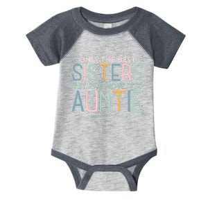 Only The Best Sisters Get Promoted To Auntie Infant Baby Jersey Bodysuit