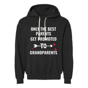 Only The Best Parents Get Promoted To Grandparents Garment-Dyed Fleece Hoodie