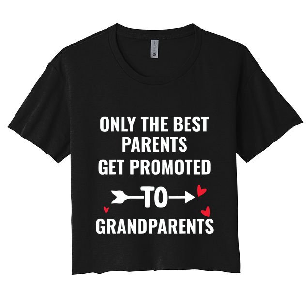 Only The Best Parents Get Promoted To Grandparents Crop Top