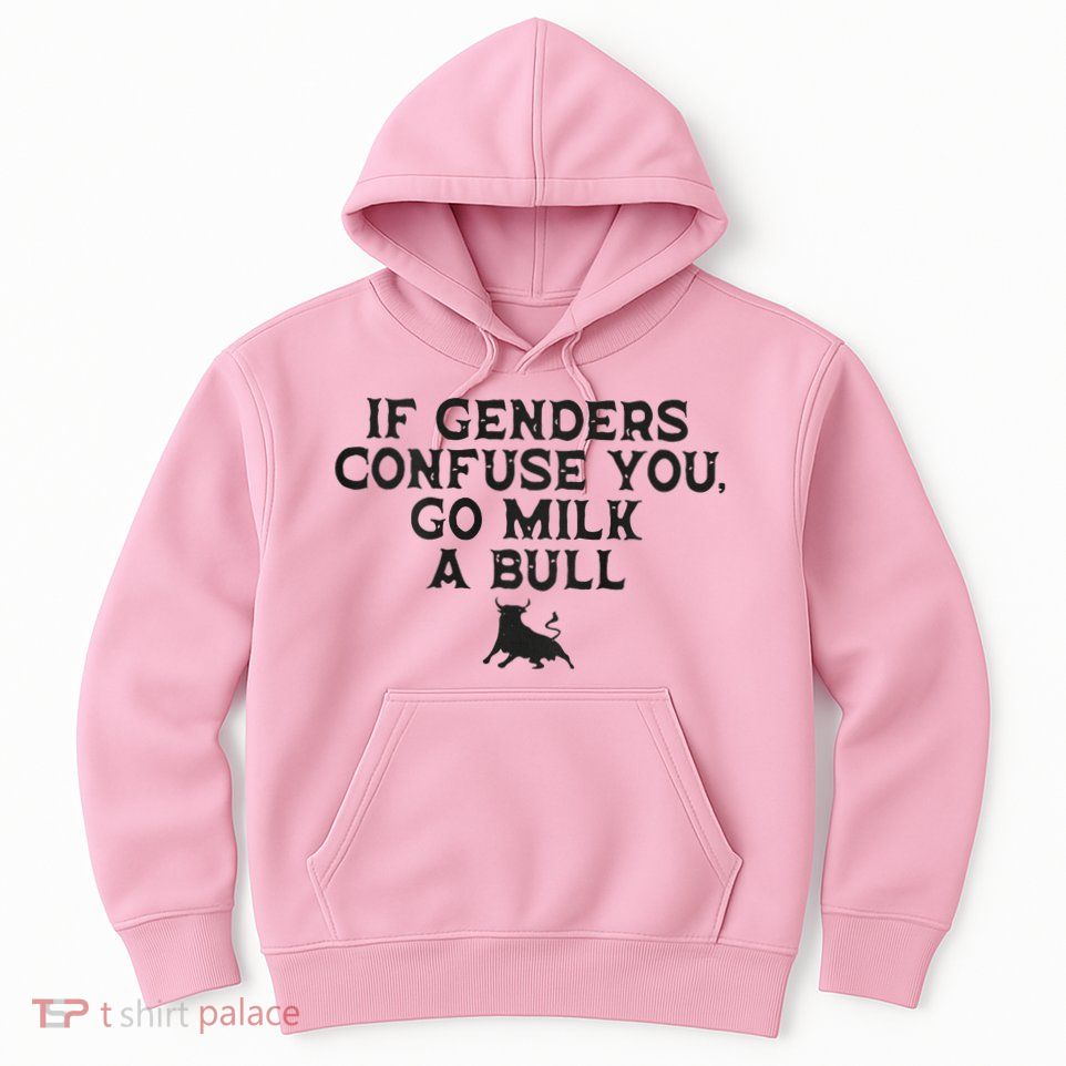 On The Back If Genders Confuse You Go Milk A Bull Hoodie