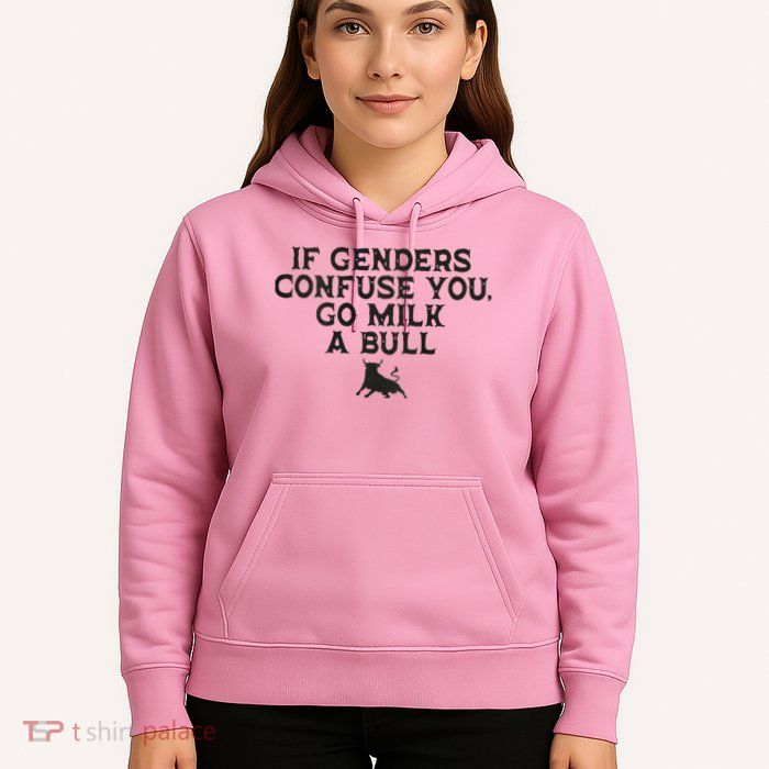 On The Back If Genders Confuse You Go Milk A Bull Hoodie