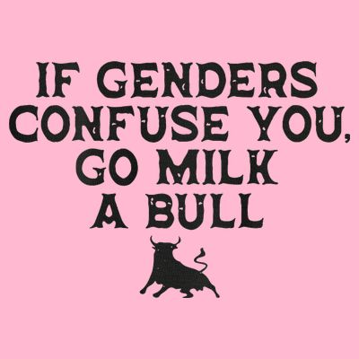On The Back If Genders Confuse You Go Milk A Bull T-Shirt