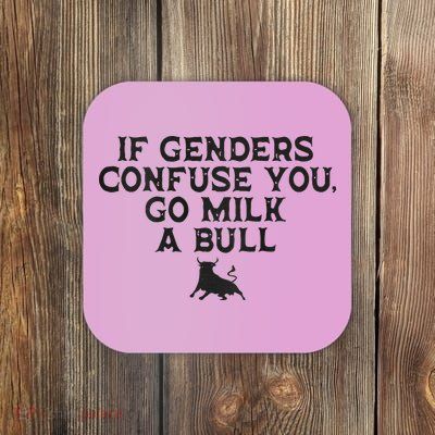 On The Back If Genders Confuse You Go Milk A Bull Coaster