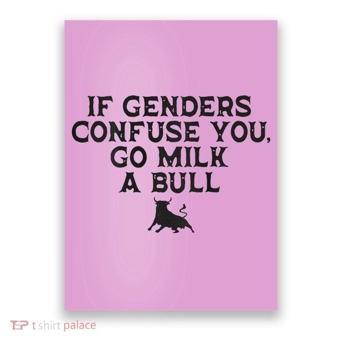 On The Back If Genders Confuse You Go Milk A Bull Poster