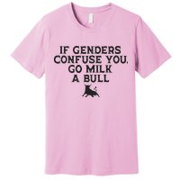 On The Back If Genders Confuse You Go Milk A Bull Premium T-Shirt